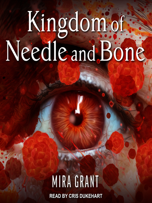 Title details for Kingdom of Needle and Bone by Mira Grant - Wait list